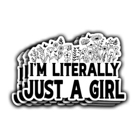 (3Pcs) I'm Literally Just a Girl Sticker, Funny Quotes Vinyl Stickers Decorate for Water Bottles, Books, Laptops, Phones, Tumblers, Size 2 x 3 Inch
