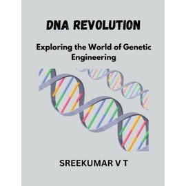 DNA Revolution: Exploring the World of Genetic Engineering