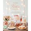 Butter Celebrates!: A Year of Sweet Recipes to Share with