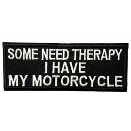 Athena Brands Some Need Therapy I Have My Motorcycle Embroidered Iron-on Patch MC Biker Club