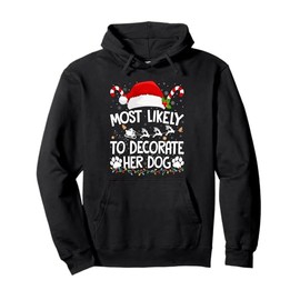 Most Likely To Decorate Her Dog Christmas Family Pajamas Pullover Hoodie