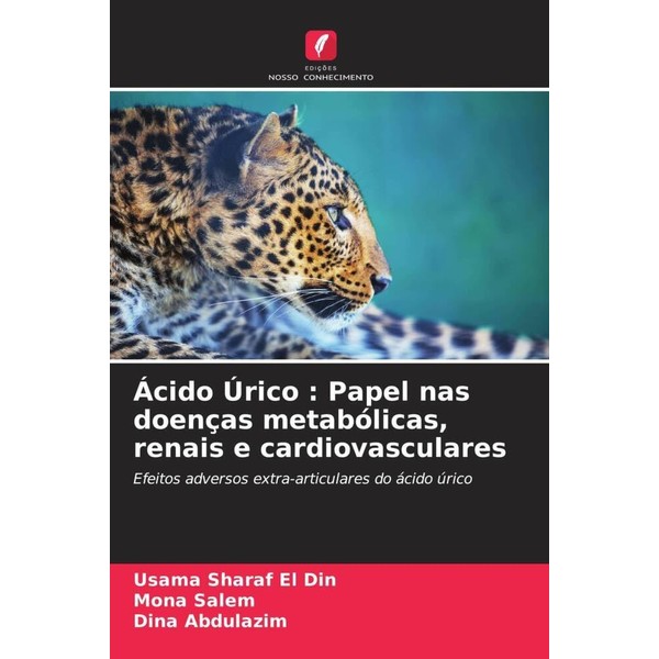 Ácido Úrico : Papel nas doenças metabólicas, renais e cardiovasculares: