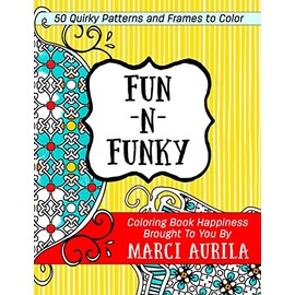 Fun-N-Funky: 50 Quirky Frames And Patterns To Color