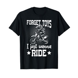 Forget toys i just wanna ride Dirt bike for girls birthday T-Shirt