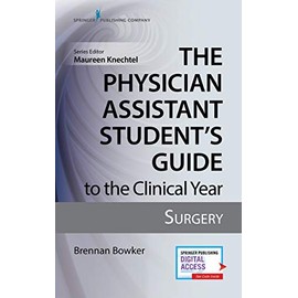 The Physician Assistant Student's Guide to the Clinical Year: Surgery: With Free Online Access!