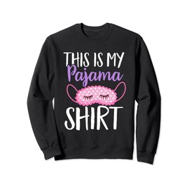 This Is My Pajama Shirt Sleepover Pajama Slumber Party Sweatshirt
