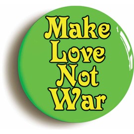 MAKE LOVE NOT WAR RETRO SIXTIES HIPPIE BADGE BUTTON PIN (Size is 1inch/25mm diameter) 1960s