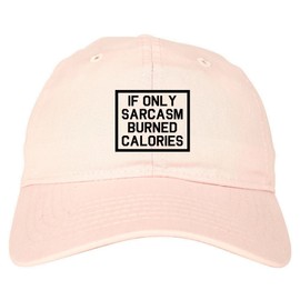 Kings Of NY If Only Sarcasm Burned Calories Funny Workout Mens Dad Hat Baseball Cap Pink