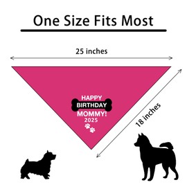 Happy Birthday Mommy 2025 Pet Dog Bandana for Dogs Pet Scarf Photo Prop Accessories for Dog Lover Mom