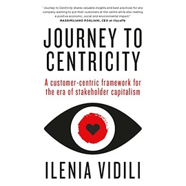 Journey To Centricity: A customer-centric framework for the era of stakeholder capitalism