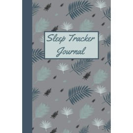 Sleep Tracker Journal: Track Your Sleep Patterns - Sleeping Habits And Insomnia Log