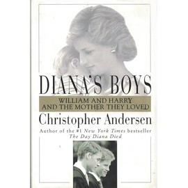 Diana's Boys: William and Harry and the Mother They Loved