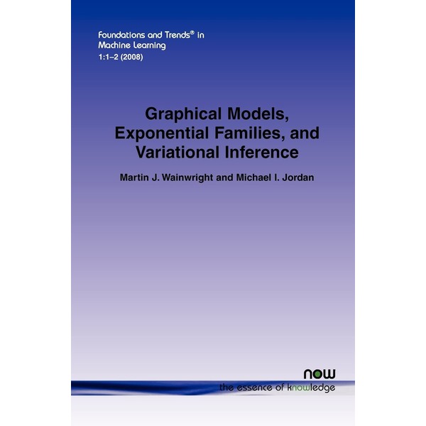 Graphical Models, Exponential Families, and Variational Inference