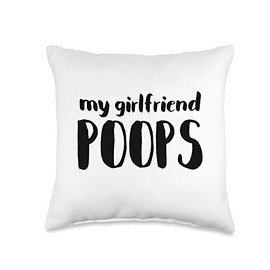 My Girlfriend Poops Funny Girl Woman Boyfriend Humor Jokes Throw Pillow