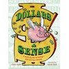 Dollars & Sense: A Kid's Guide to Using--Not Losing--Money