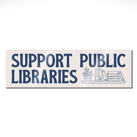 Support Public Libraries Funny Literacy and Justice Bumper Magnet