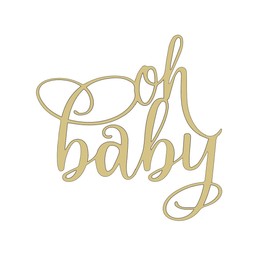 Oh Baby Script Wood Cutout - Unfinished Wood Crafting Woodcrafts Baby Shower