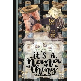 Nana Quote Sewing Design Lined Journal: Beautiful Grandma/Nanna Floral Needle & Thread Themed Wide Ruled 6x9 Notebook