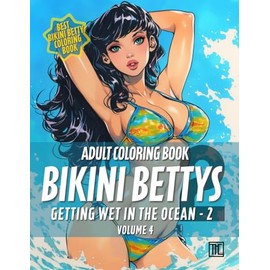 Bikini Bettys Getting wet in the Ocean 2 - Volume 04 - Adult Coloring Book: 2nd series of beautiful bikini wearing Bettys getting splashed in the ocean.