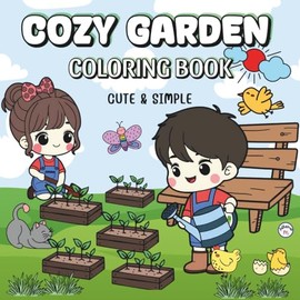 COZY GARDEN COLORING BOOK: Bold and Easy kawaii gardener, birds, flower, and more scenes for coloring. Stress Relief & Relaxation for Kids, Teen and Adults