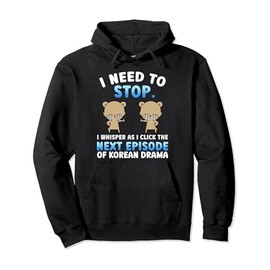 I Need To Stop Korean Drama Lover K-Drama Fan Kdrama Pullover Hoodie