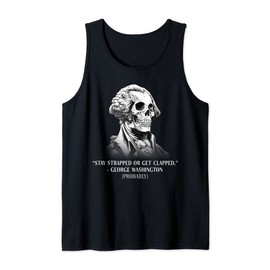 Stay Strapped Or Get Clapped George Washington Funny Tank Top