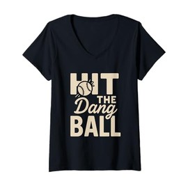 Womens Hit The Dang Ball Funny Sports Quote,Hilarious Baseball V-Neck T-Shirt