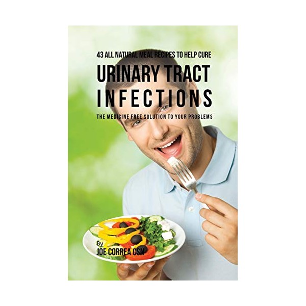 43 All Natural Meal Recipes to Help Cure Urinary Tract