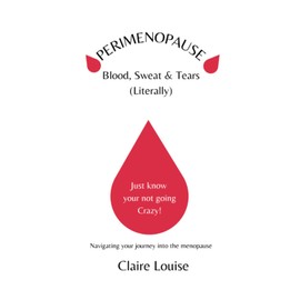 Perimenopause: Blood, Sweat & Tears