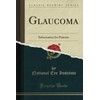 Glaucoma (Classic Reprint): Information for Patients