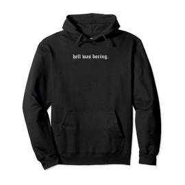 Aesthetic Quote Pullover Hoodie with German Text "hell was boring" (White)