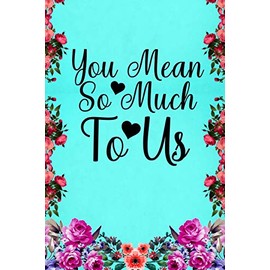 You mean so much to us: Notebook to Write in for Mother's Day, mothers day gifts for grandma, grandma journal, grandma notebook, mother's day gifts for nana