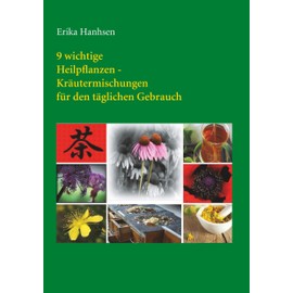 9 wichtige Heilpflanzen-Kräutermischungen für den täglichen Gebrauch