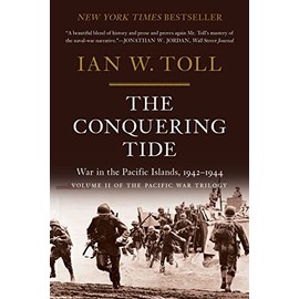 The Conquering Tide: War in the Pacific Islands, 1942â1944 (The Pacific War Trilogy, 2)