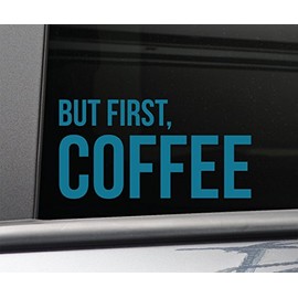 But First, Coffee Vinyl Decal Laptop Car Truck Bumper Window Sticker, 7.5" x 3.75", Teal