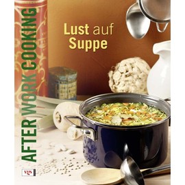 After Work Cooking. Lust auf Suppe