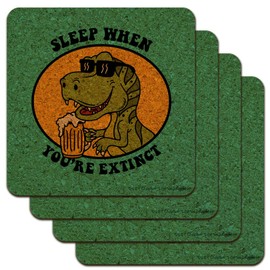 Sleep When Your Extinct Dinosaur Funny Humor Low Profile Novelty Cork Coaster Set