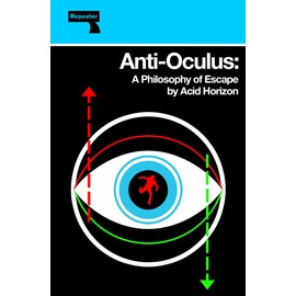 Anti-Oculus: A Philosophy of Escape