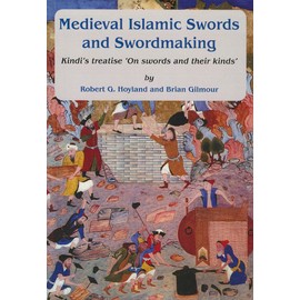 Medieval Islamic Swords and Swordmaking: Kindi's Treatise "On Swords and Their Kinds"