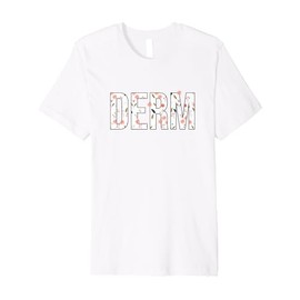 Derm Dermatology Cosmetic Dermatologist Floral Derm Premium T-Shirt