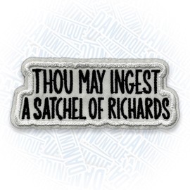 Thou May Ingest a Satchel of Richards Embroidered Patches 3" Funny Sarcastic Patch Iron On Embroidery Patch for Jackets, Backpack, Hat, Uniform DIY Sew On Patch Gifts for Women Men Adult 3 Inches