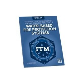 NFPA 25: Standard for the Inspection, Testing, and Maintenance of Water-Based Fire Protection Systems, 2014 Edition