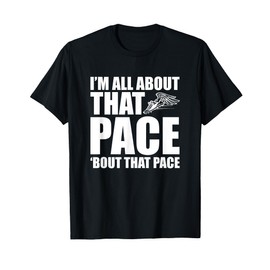 I'm I Am All About That Pace Bout Running Runners Jogging T-Shirt