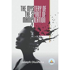 THE MYSTERY OF THE SPIRIT OF MANIPULATION