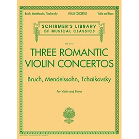 Schirmer's Library of Musical Classics: Three Romantic Violin Concertos - Bruch, Mendelssohn, Tchaikovksy: Schirmer'S Library of Musical Classics Vol. ... Library of Musical Classics, 2117)