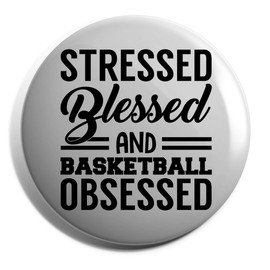 Hippowarehouse Stressed Blessed And Basketball Obsessed Badge Various Sizes 38mm 50mm 75mm