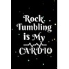Rock Tumbling is My Cardio: Rock Tumbling Lined Notebook and