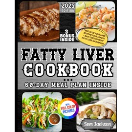 Fatty Liver Cookbook: Express Recipes for a Healthy Liver: Delicious, Healthy, and Quick Meals Ready in 30 Minutes with Vegetarian Options