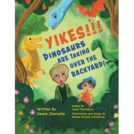 Yikes! Dinosaur's Are Taking over the Backyard: The imagination runs wild with these two children. In this Dinosaur books for kids, Dinosaur picture ... Kids ages 4-10, Dinosaur information books.