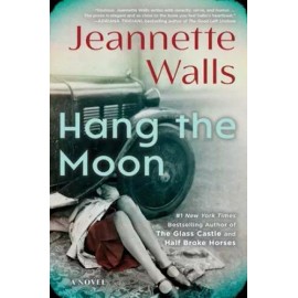 Hang the Moon: A Novel - Hardcover By Walls, Jeannette - GOOD